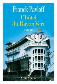 Téléchargement ebook pdfs gratuit L'Hôtel du Rayon Vert MOBI 9782226496812 par Franck Pavloff (Litterature Francaise)