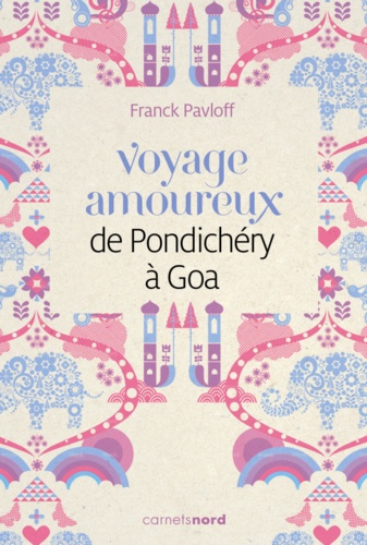 Franck Pavloff - Voyage amoureux de Pondichéry à Goa.
