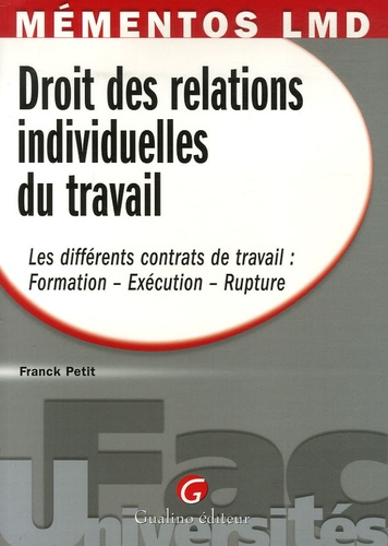 Franck Petit - Droit des relations individuelles du travail - Les différents contrats de travail : Formation - Exécution - Rupture.