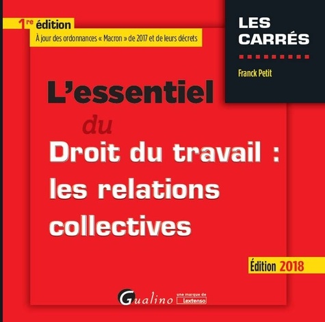 L'essentiel du droit du travail : les relations collectives  Edition 2018