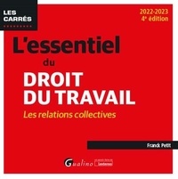 Franck Petit - L'essentiel du droit du travail - Les relations collectives.