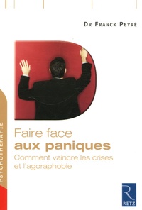 Franck Peyré - Faire face aux paniques - Comment vaincre les crises et l'agoraphobie.