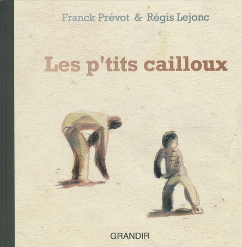 Franck Prévot et Régis Lejonc - Les p'tits cailloux.