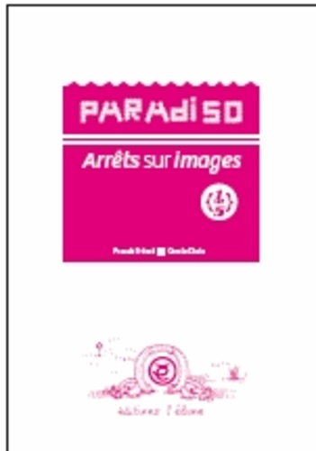 Paradiso : arrêts sur images : Volume 1