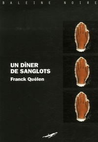 Franck Quelen - Un dîner de sanglots.