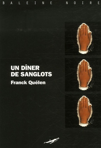 Franck Quelen - Un dîner de sanglots.
