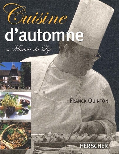 Franck Quinton - Cuisine D'Automne Au Manoir Du Lys.