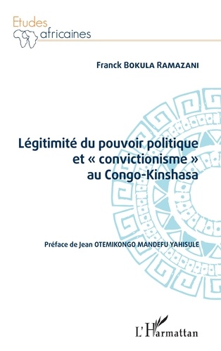 Légitimité du pouvoir politique et "convictionisme" au Congo Kinshasa