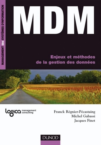 Franck Régnier-Pécastaing et Michel Gabassi - MDM - Enjeux et méthodes de la gestion des données.