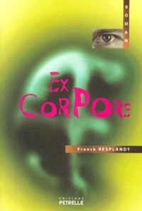 Franck Resplandy - Ex corpore.