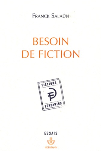 Franck Salaün - Besoin de fiction - Sur l'expérience littéraire de la pensée et le concept de fiction pensante.
