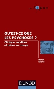 Franck Salomé - Qu'est-ce que les psychoses ? - Clinique, modèles et prises en charge.