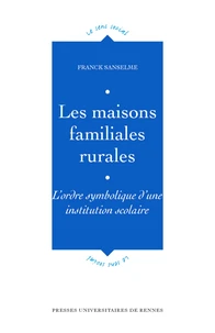 Les Maisons Familiales Rurales. L'Ordre Symbolique D'Une Institution Scolaire