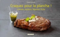 Franck Schmitt - Craquez pour la plancha ! - Viandes, poissons, légumes, fruits....