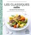 Les classiques cultes. 100 recettes inratables