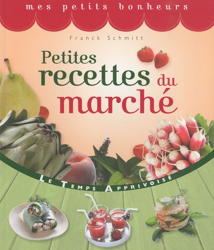 Franck Schmitt - Petites recettes du marché.