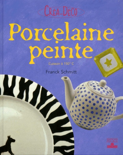 Franck Schmitt - Porcelaine Peinte. Cuisson A 150 °C.