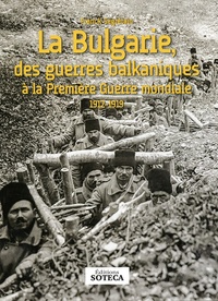 Téléchargement de livres électroniques gratuits La Bulgarie, des guerres balkaniques à la Première guerre mondiale 1912-1919 CHM 9782376630692 par Franck Segrétain
