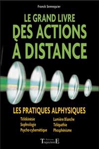 Le grand livre des actions à distance - Les pratiques alphysiques.pdf