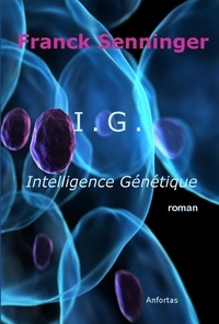 Franck Senninger - I. G. Intelligence génétique.