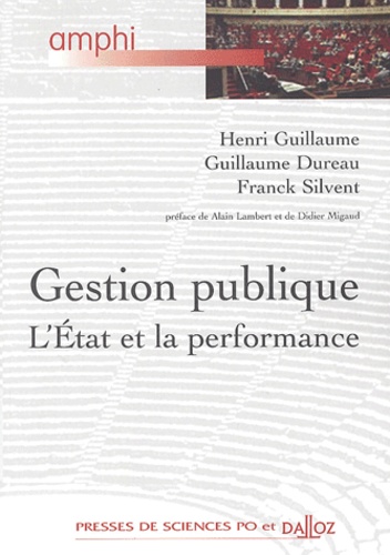 Franck Silvent et Henri Guillaume - Gestion Publique. L'Etat Et La Performance.