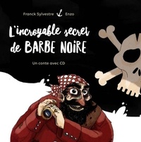 Franck Sylvestre et  Enzo - L'incroyable secret de Barbe Noire.