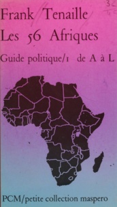 Franck Tenaille - Les 56 Afriques (1) - Guide politique : de A à L.