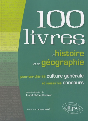 100 livres d'histoire et de géographie. Pour enrichir sa culture générale et réussir les concours