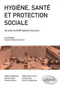 Franck Thénard-Duvivier - Hygiène, santé et protection sociale de la fin du XVIIIe siècle à nos jours - Concours ENS 2012.