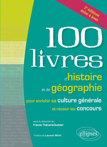 Les 100 livres d'histoire et de géographie pour enrichir sa culture générale et réussir les concours 2e édition