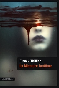 Franck Thilliez - La mémoire fantôme.
