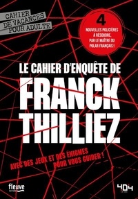 Franck Thilliez - Le cahier d'enquête de Franck Thilliez.
