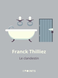 Franck Thilliez - Le Clandestin.
