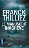 Franck Thilliez - Le manuscrit inachevé.