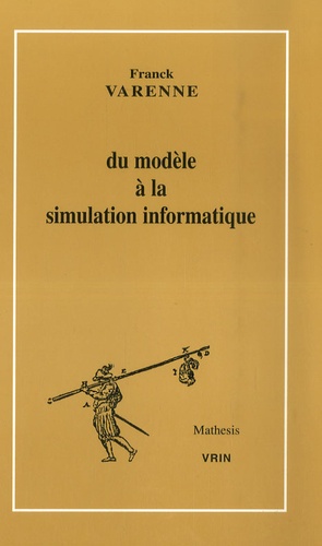 Franck Varenne - Du modèle à la simulation informatique.