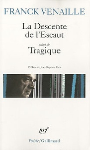 Franck Venaille - La Descente de l'Escaut - Suivi de Tragique.