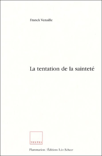 Franck Venaille - La tentation de la sainteté.