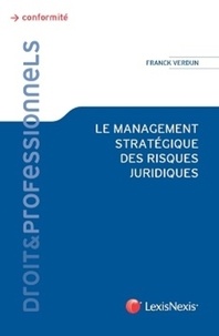 Franck Verdun - Le management stratégique des risques juridiques.