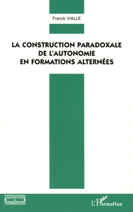 Franck Vialle - La construction paradoxale de l'autonomie en formations alternées.