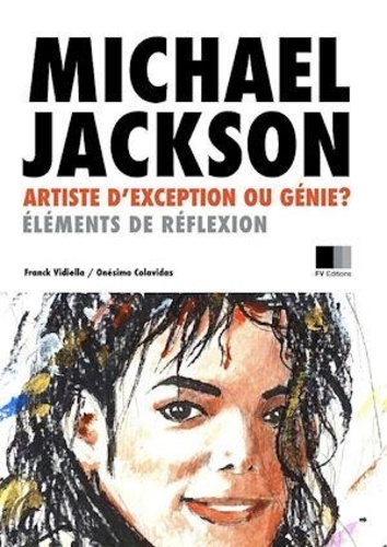 Franck Vidiella - Michael Jackson : artiste d'exception ou Génie ? Éléments de réflexion..