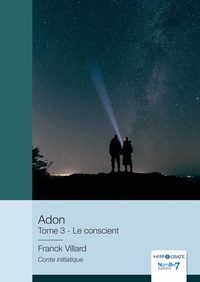Franck Villard - Adon Tome 3 : Le conscient.