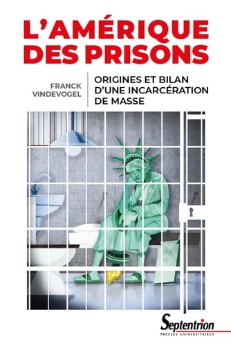 L'Amérique des prisons. Origines et bilan d'une incarcération de masse