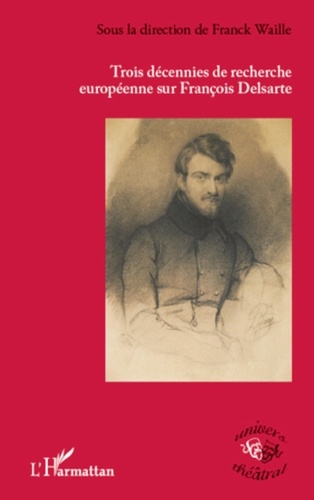 Franck Waille - Trois décennies de recherche européenne sur François Delsarte.