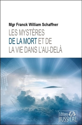 Franck-William Schaffner - Les mystères de la mort et de la vie dans l'au-delà - Les rites de libération.