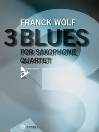 Franck Wolf - 3 Blues - 4 saxophones (SATBar). Partition et parties..