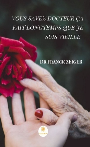 Franck Zeiger - Vous savez docteur, ça fait longtemps que je suis vieille.