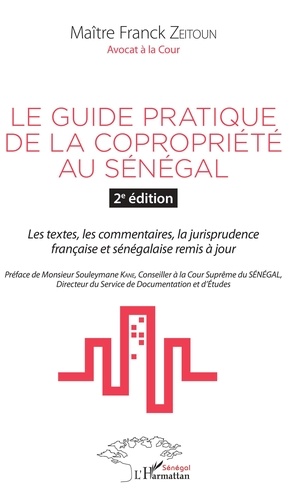 Franck Zeitoun - Le guide pratique de la copropriété au Sénégal - Les textes, les commentaires, la jurisprudence française et sénégalaise remis à jour.