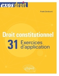 Franck Zerdoumi - Droit constitutionnel - 31 exercices d'application.
