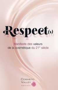 Franckie Béchereau et Christophe Masson - Respect(s) - Manifeste des valeurs de la cosmétique du 21e siècle.