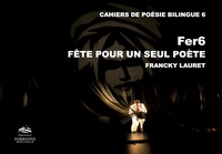 Francky Lauret - Fer6 - Fête pour un seul poète.